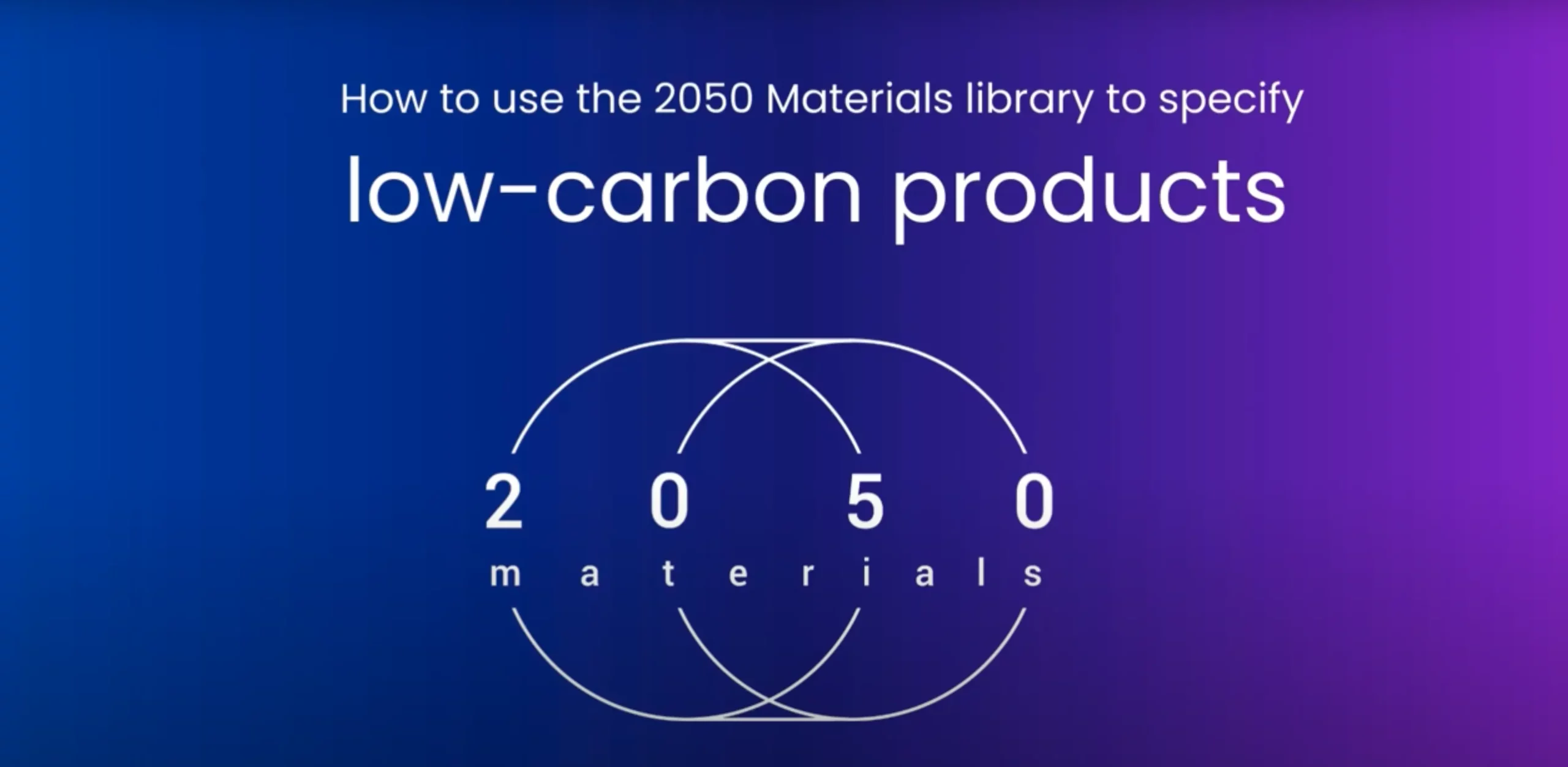 How to use the 2050 materials library to specify low-carbon products